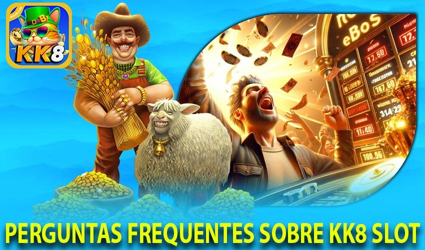 Perguntas frequentes sobre KK8 Slot