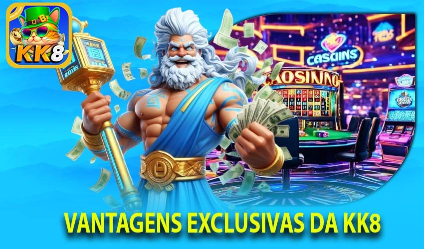 Vantagens Exclusivas da KK8
